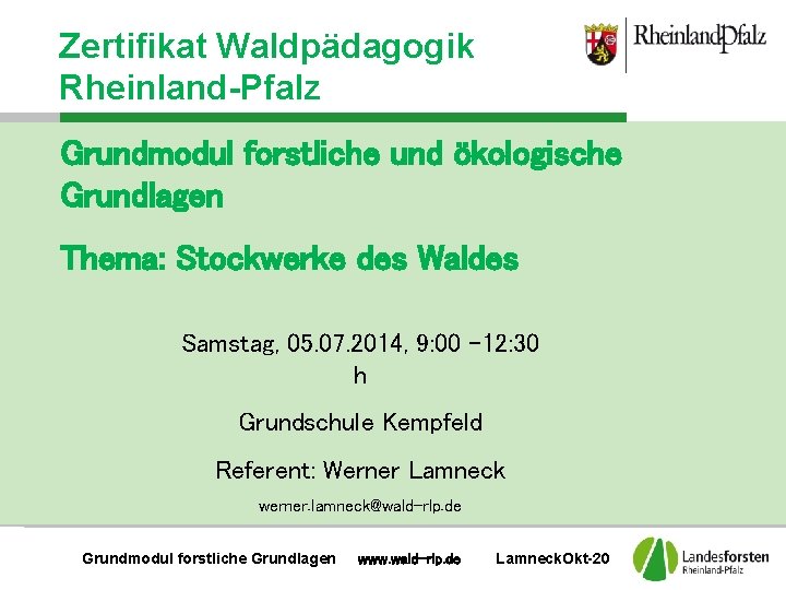 Zertifikat Waldpädagogik Rheinland-Pfalz Grundmodul forstliche und ökologische Grundlagen Thema: Stockwerke des Waldes Samstag, 05.