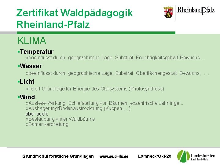 Zertifikat Waldpädagogik Rheinland-Pfalz KLIMA §Temperatur » beeinflusst durch: geographische Lage, Substrat, Feuchtigkeitsgehalt, Bewuchs. .