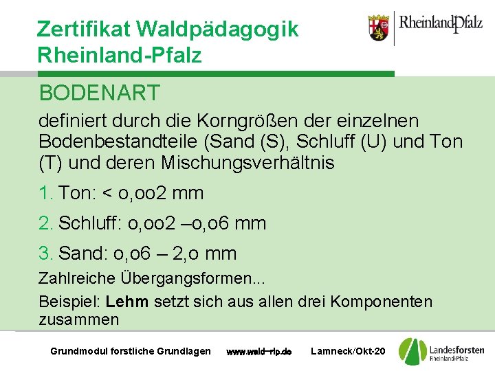 Zertifikat Waldpädagogik Rheinland-Pfalz BODENART definiert durch die Korngrößen der einzelnen Bodenbestandteile (Sand (S), Schluff