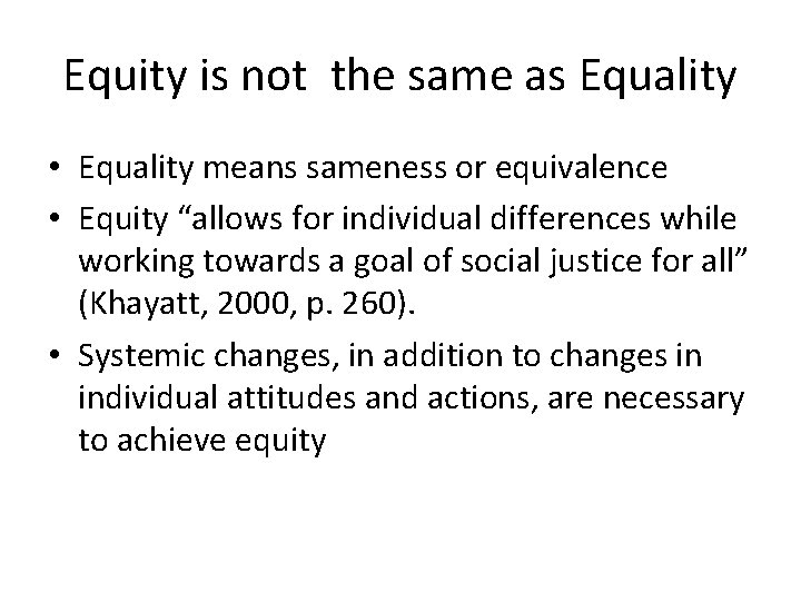 Equity is not the same as Equality • Equality means sameness or equivalence •