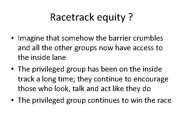 Racetrack equity ? • Imagine that somehow the barrier crumbles and all the other