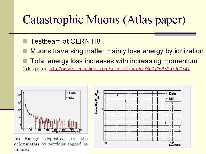 Catastrophic Muons (Atlas paper) n Testbeam at CERN H 8 n Muons traversing matter