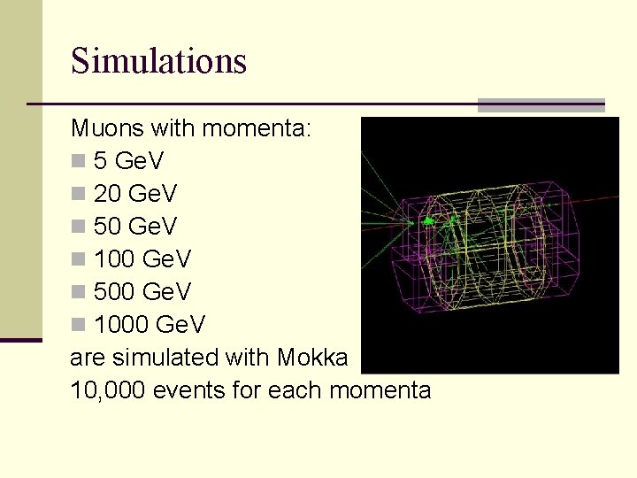 Simulations Muons with momenta: n 5 Ge. V n 20 Ge. V n 50
