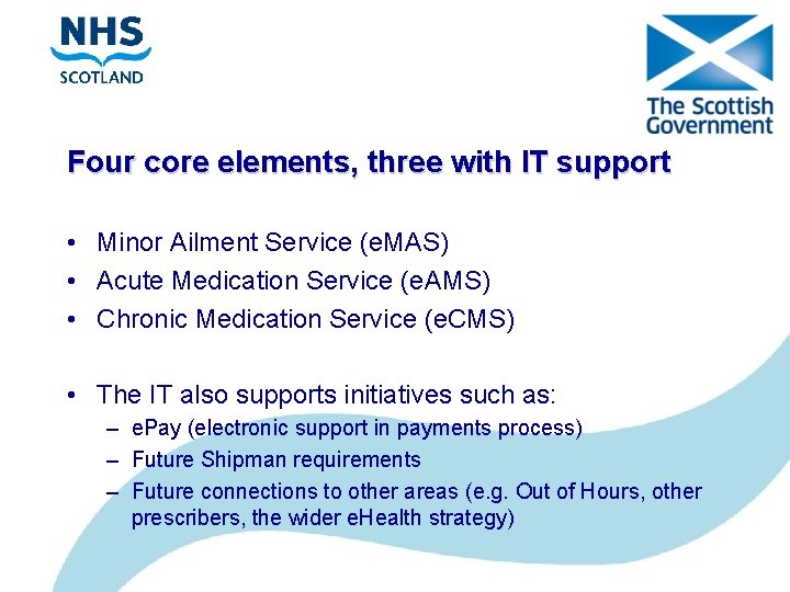 Four core elements, three with IT support • Minor Ailment Service (e. MAS) •