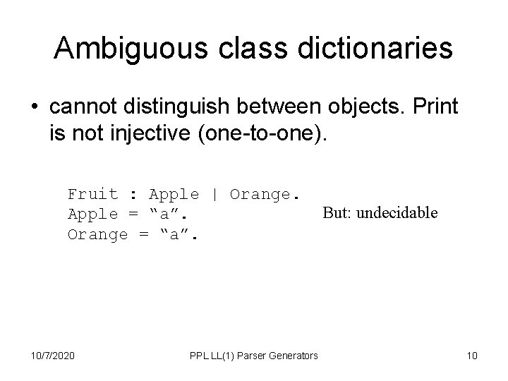 Ambiguous class dictionaries • cannot distinguish between objects. Print is not injective (one-to-one). Fruit Ambiguous class dictionaries • cannot distinguish between objects. Print is not injective (one-to-one). Fruit