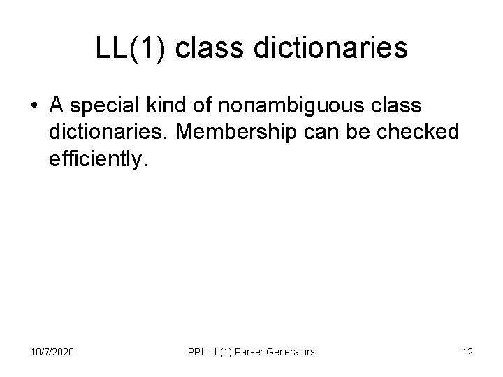 LL(1) class dictionaries • A special kind of nonambiguous class dictionaries. Membership can be LL(1) class dictionaries • A special kind of nonambiguous class dictionaries. Membership can be