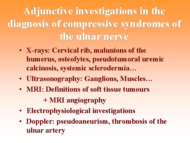 Adjunctive investigations in the diagnosis of compressive syndromes of the ulnar nerve • X-rays: