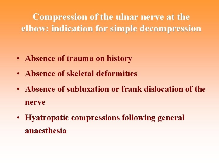 Compression of the ulnar nerve at the elbow: indication for simple decompression • Absence