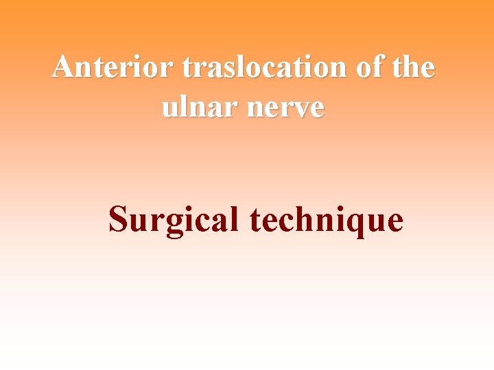 Anterior traslocation of the ulnar nerve Surgical technique 