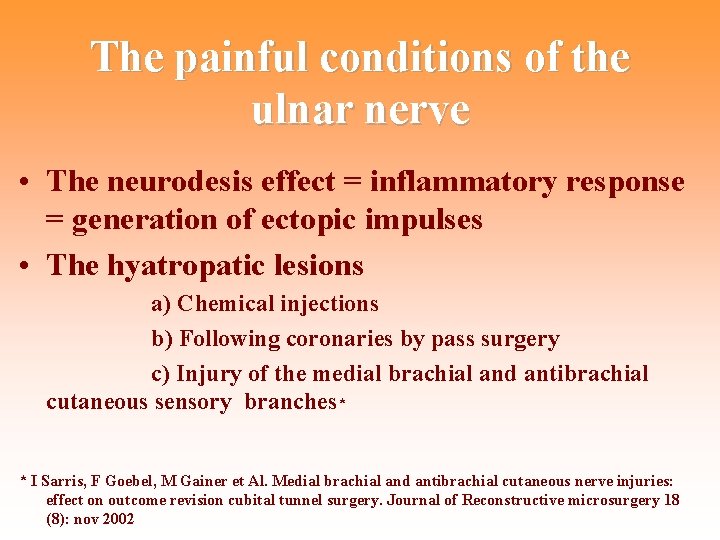 The painful conditions of the ulnar nerve • The neurodesis effect = inflammatory response
