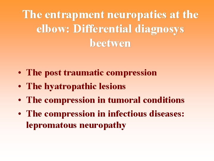 The entrapment neuropaties at the elbow: Differential diagnosys beetwen • • The post traumatic