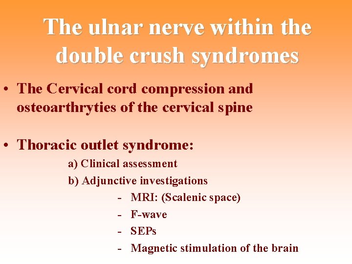 The ulnar nerve within the double crush syndromes • The Cervical cord compression and