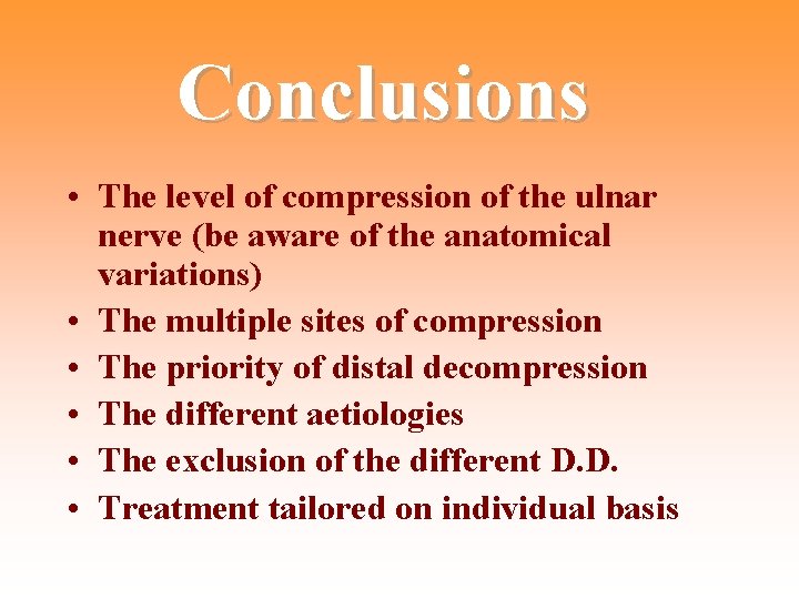 Conclusions • The level of compression of the ulnar nerve (be aware of the