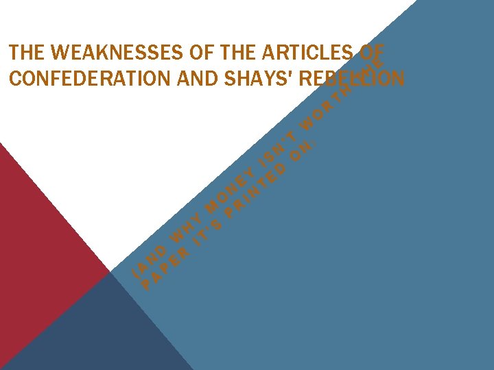 THE WEAKNESSES OF THE ARTICLES OFE H T CONFEDERATION AND SHAYS' REBELLION W 'T