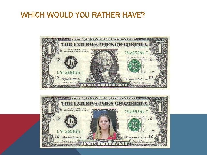 WHICH WOULD YOU RATHER HAVE? 