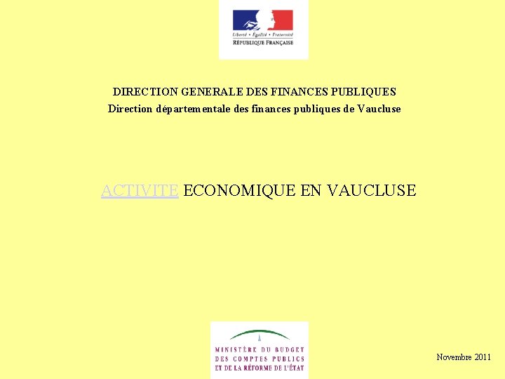 DIRECTION GENERALE DES FINANCES PUBLIQUES Direction départementale des finances publiques de Vaucluse ACTIVITE ECONOMIQUE
