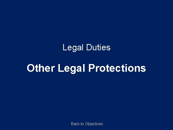 Legal Duties Other Legal Protections Back to Objectives 