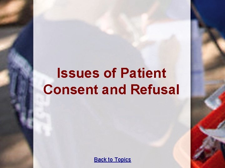 Issues of Patient Consent and Refusal Back to Topics 