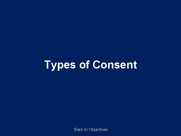 Types of Consent Back to Objectives 