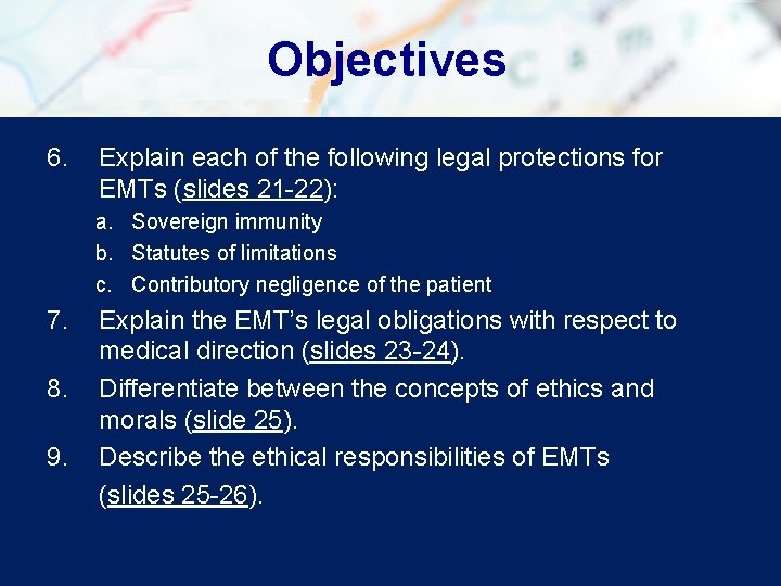 Objectives 6. Explain each of the following legal protections for EMTs (slides 21 -22):