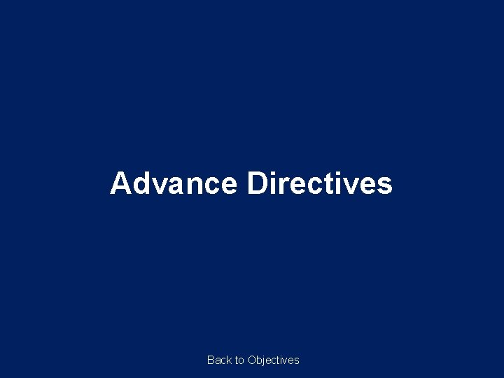 Advance Directives Back to Objectives 