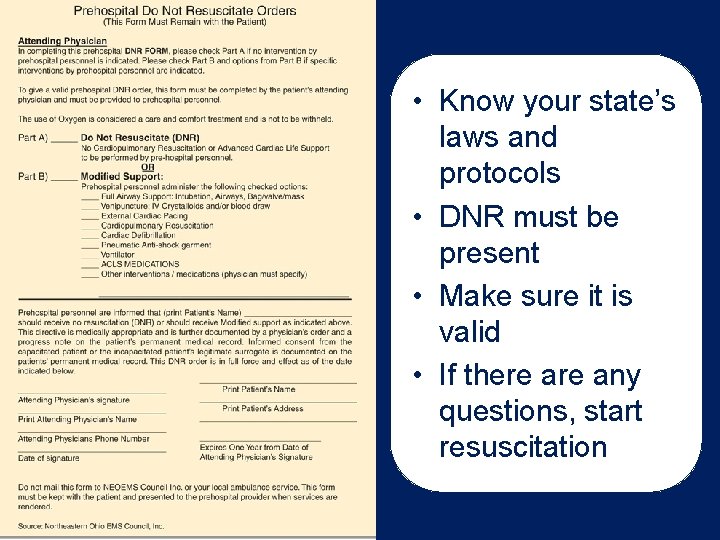  • Know your state’s laws and protocols • DNR must be present •