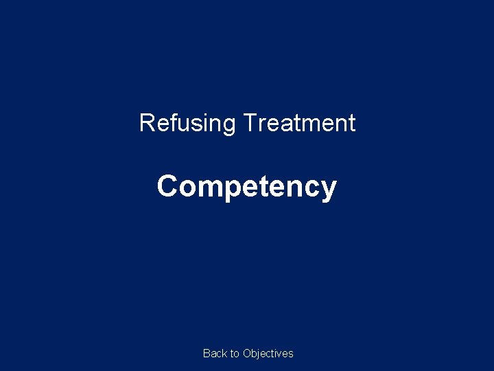 Refusing Treatment Competency Back to Objectives 