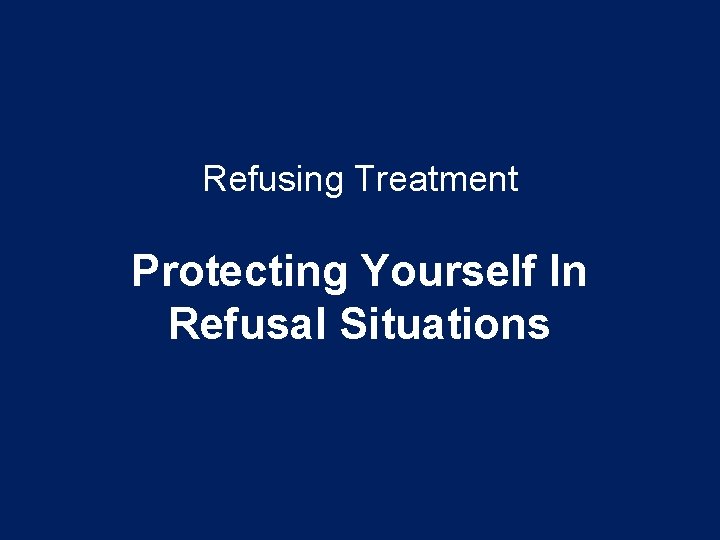 Refusing Treatment Protecting Yourself In Refusal Situations 