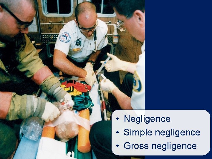  • Negligence • Simple negligence • Gross negligence 