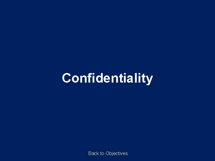 Confidentiality Back to Objectives 