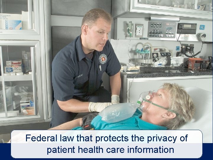 Federal law that protects the privacy of patient health care information 