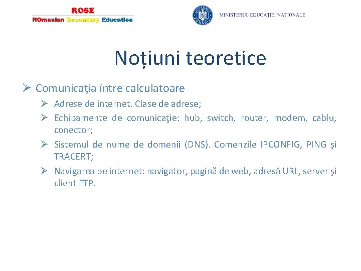 Noțiuni teoretice Ø Comunicaţia între calculatoare Ø Adrese de internet. Clase de adrese; Ø