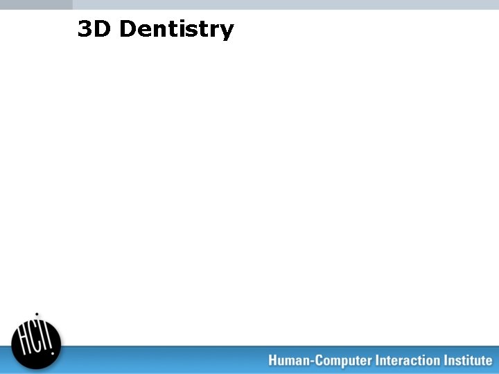 3 D Dentistry 