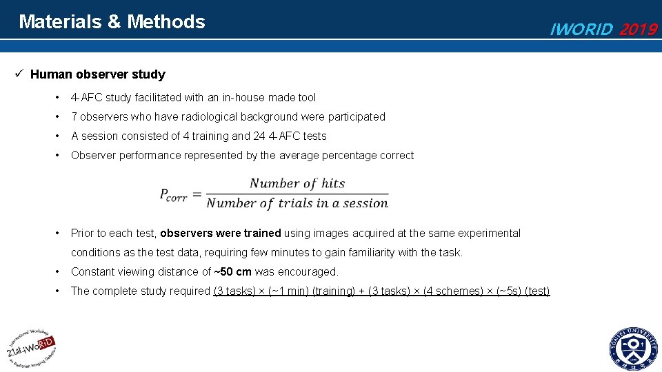 Materials & Methods IWORID 2019 ü Human observer study • 4 -AFC study facilitated