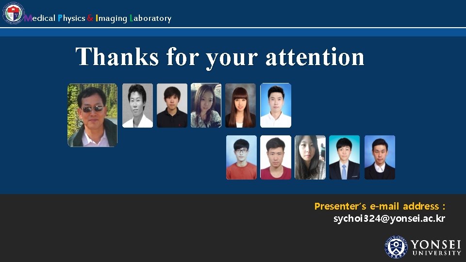 Medical Physics & Imaging Laboratory Thanks for your attention Presenter’s e-mail address : sychoi