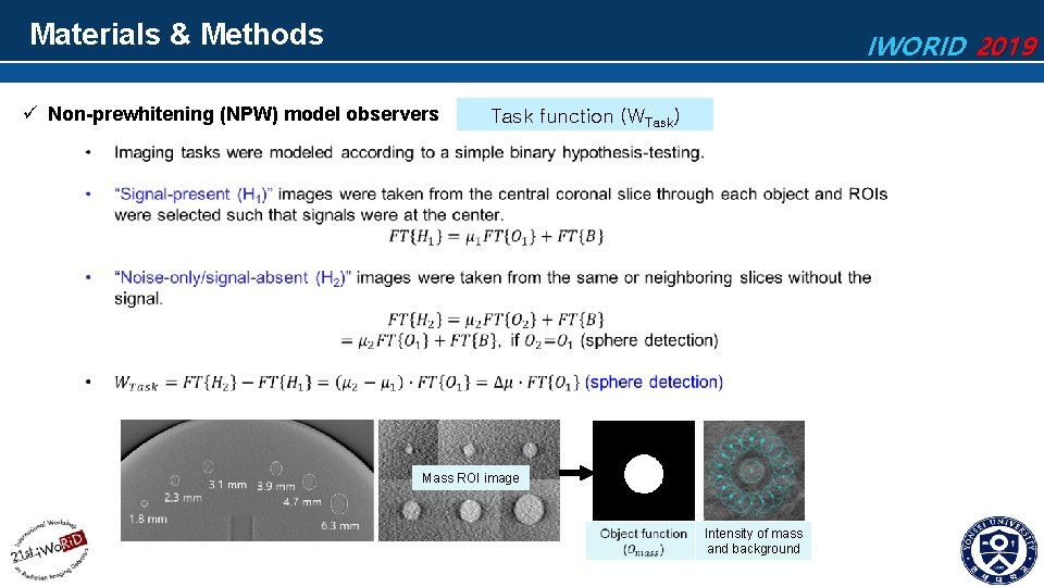 Materials & Methods IWORID 2019 ü Non-prewhitening (NPW) model observers Task function (WTask) Mass