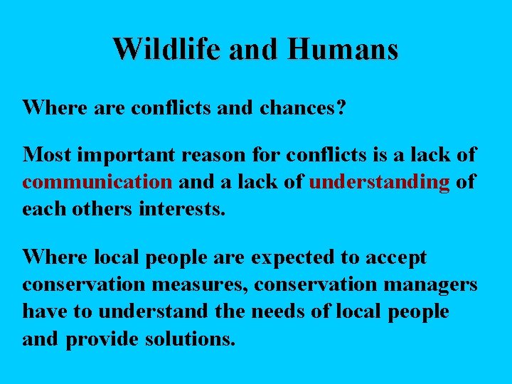 Wildlife and Humans Where are conflicts and chances? Most important reason for conflicts is