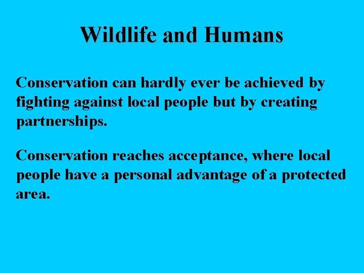 Wildlife and Humans Conservation can hardly ever be achieved by fighting against local people