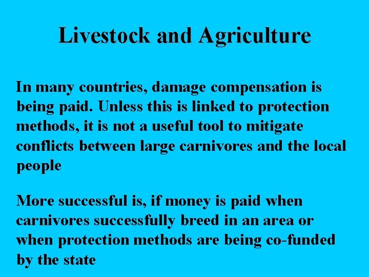Livestock and Agriculture In many countries, damage compensation is being paid. Unless this is
