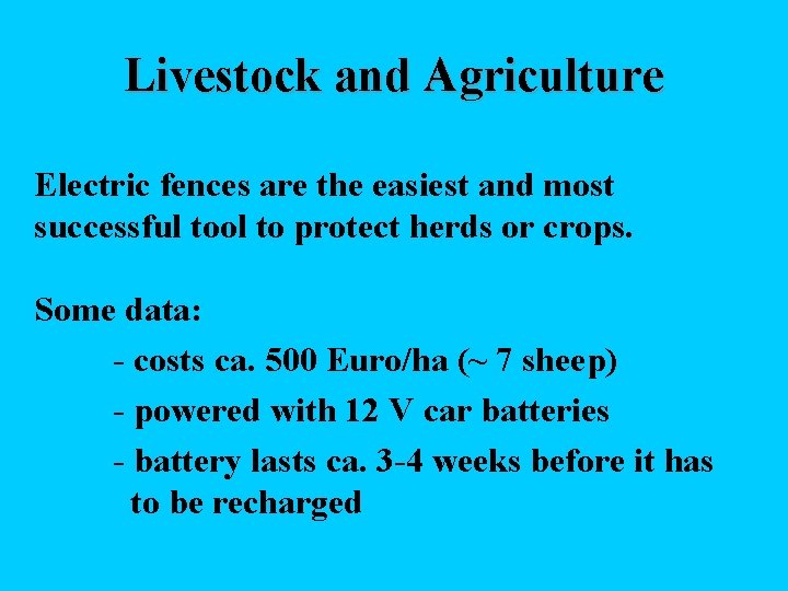 Livestock and Agriculture Electric fences are the easiest and most successful tool to protect