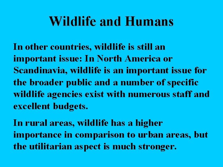 Wildlife and Humans In other countries, wildlife is still an important issue: In North