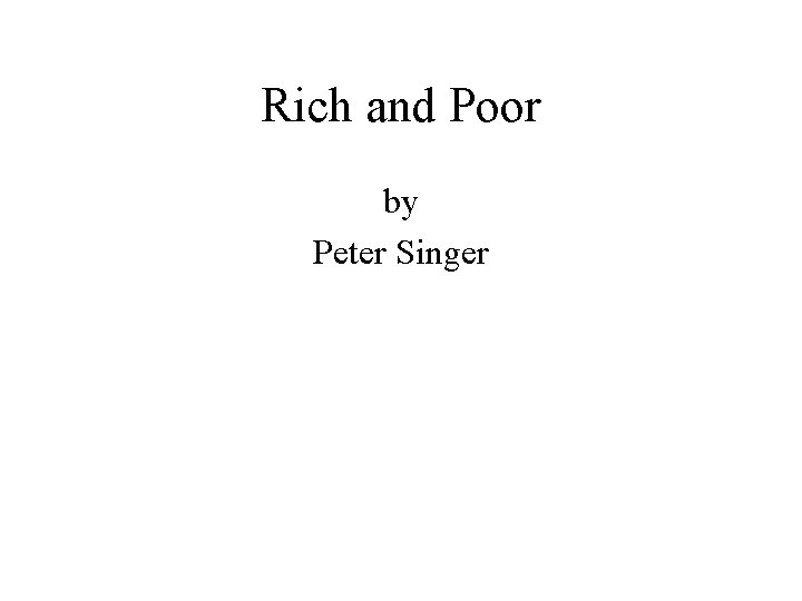 Rich and Poor by Peter Singer 