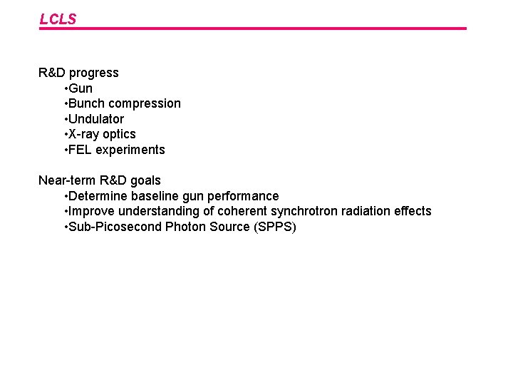 LCLS R&D progress • Gun • Bunch compression • Undulator • X-ray optics •