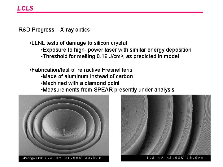 LCLS R&D Progress – X-ray optics • LLNL tests of damage to silicon crystal