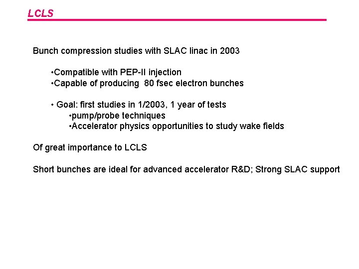 LCLS Bunch compression studies with SLAC linac in 2003 • Compatible with PEP-II injection