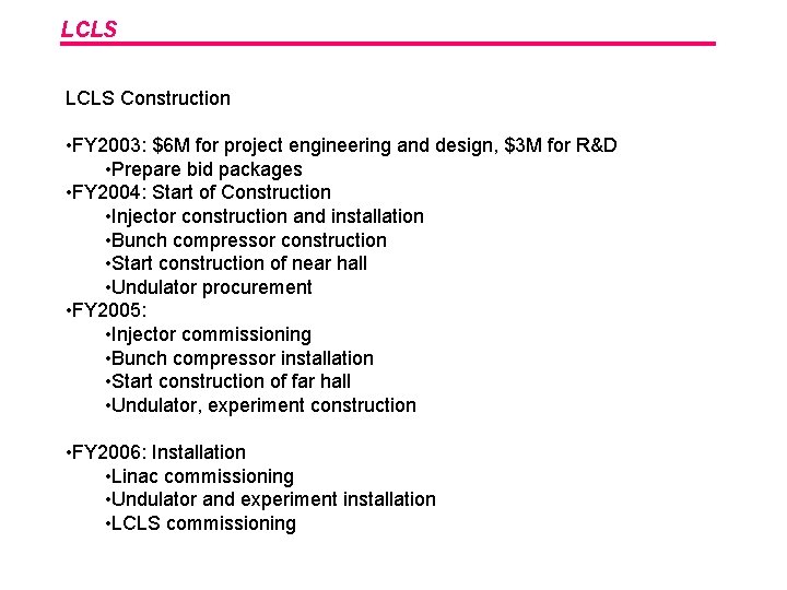 LCLS Construction • FY 2003: $6 M for project engineering and design, $3 M