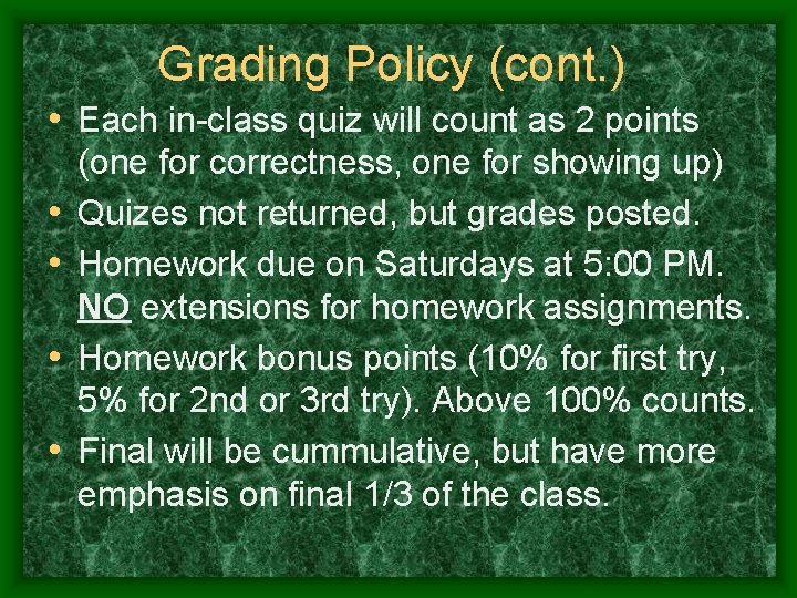 Grading Policy (cont. ) • Each in-class quiz will count as 2 points •