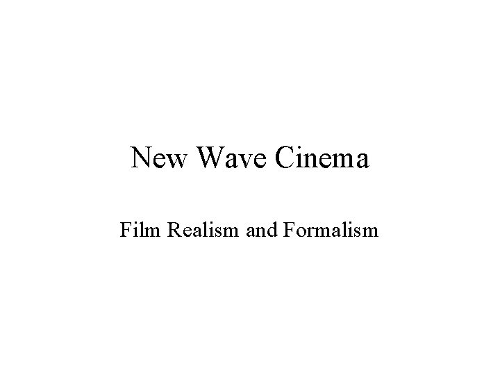 New Wave Cinema Film Realism and Formalism 