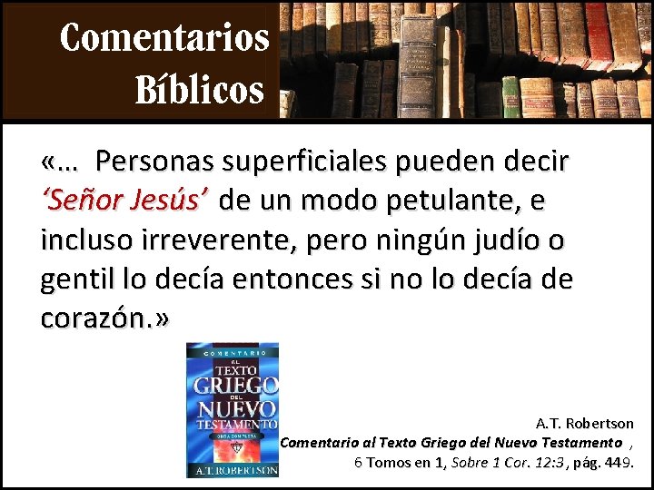 Comentarios Bíblicos «… Personas superficiales pueden decir ‘Señor Jesús’ de un modo petulante, e Comentarios Bíblicos «… Personas superficiales pueden decir ‘Señor Jesús’ de un modo petulante, e