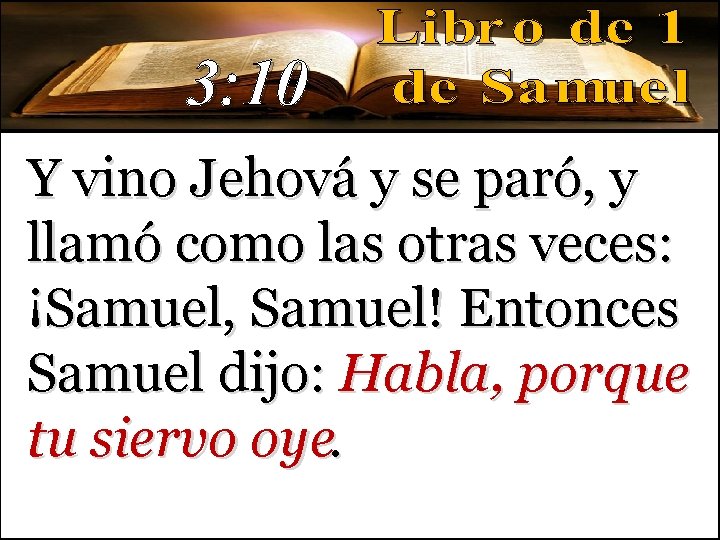 3: 10 Y vino Jehová y se paró, y llamó como las otras veces: 3: 10 Y vino Jehová y se paró, y llamó como las otras veces: